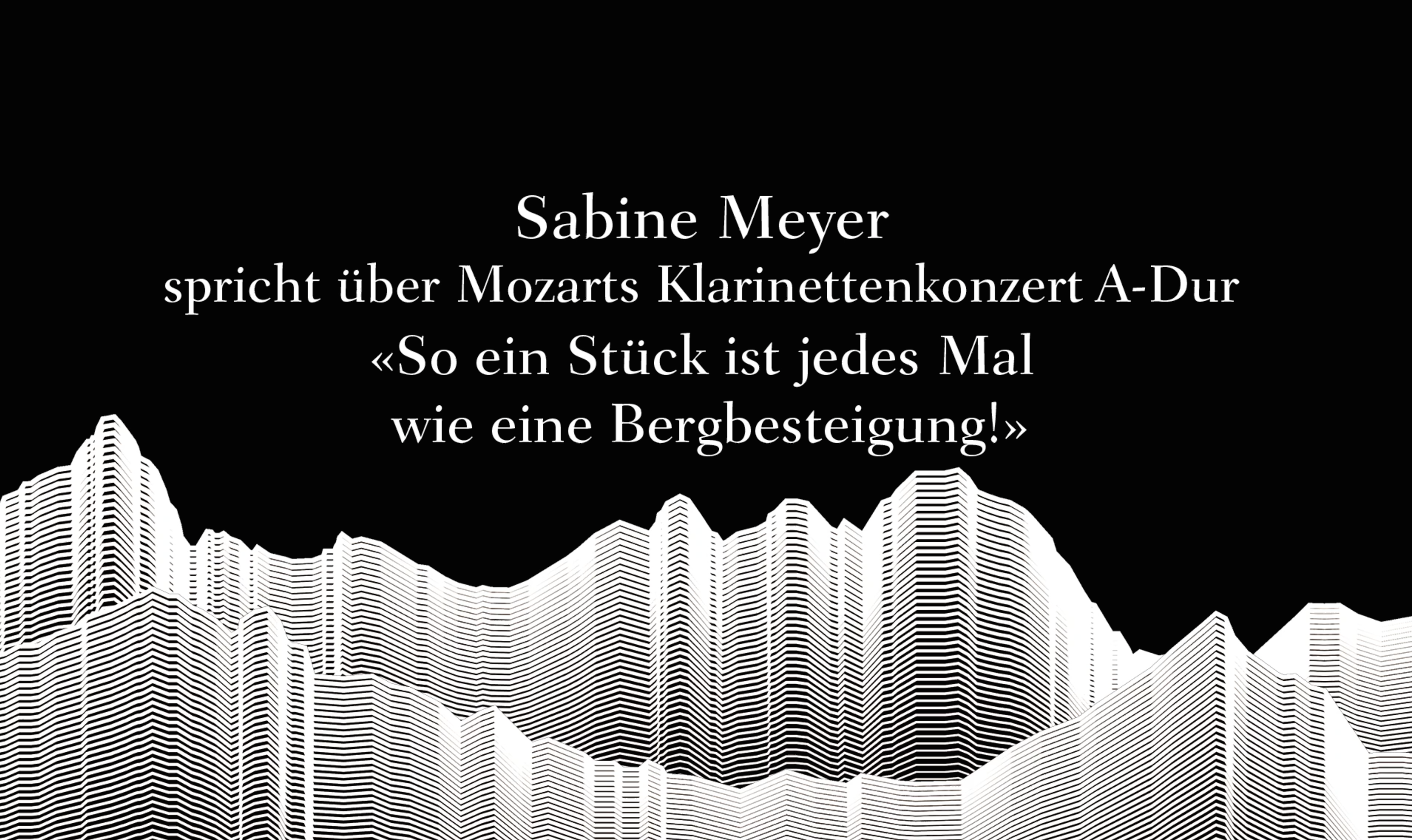 Sabine Meyer spricht über Mozarts Klarinettenkonzert A-Dur